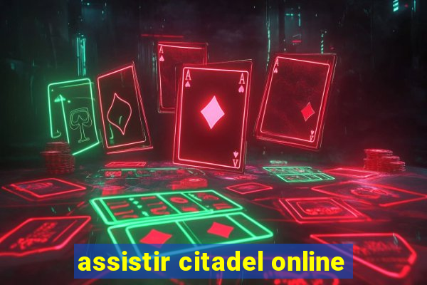 assistir citadel online